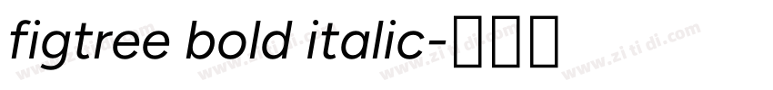 figtree bold italic字体转换 figtree bold italic字体转换